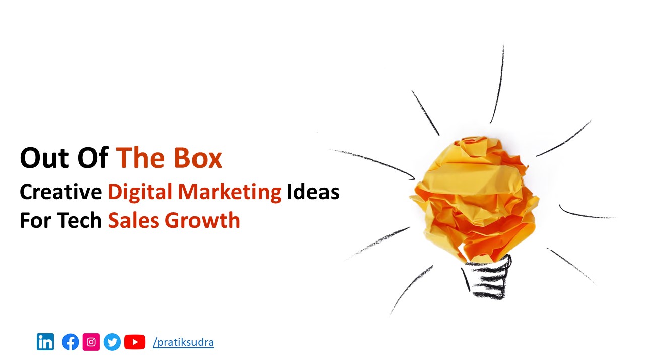 Out of the Box - Creative Digital Marketing Ideas for Tech Sales Growth